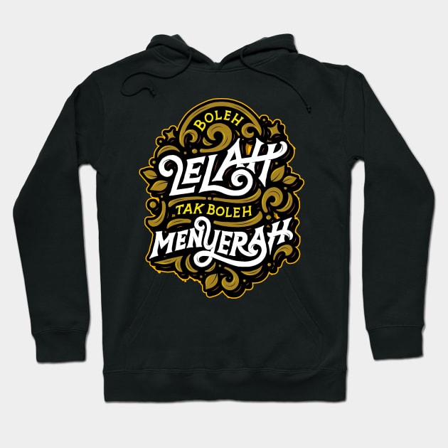 Boleh Lelah Tak Boleh Menyerah Hoodie by Kreatifikir Project